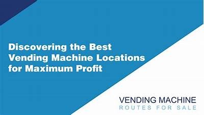 How to Choose the Best Vending Machine Slot Location for Maximum Profit and Efficiency